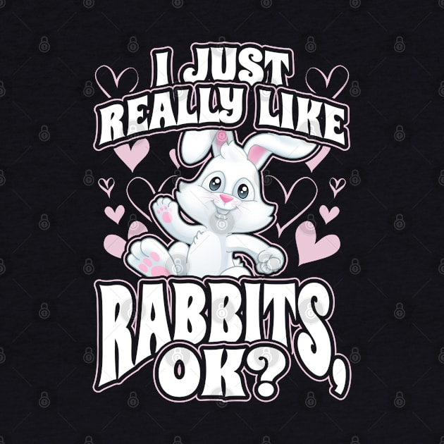 I Just Really Like Rabbits OK by aneisha